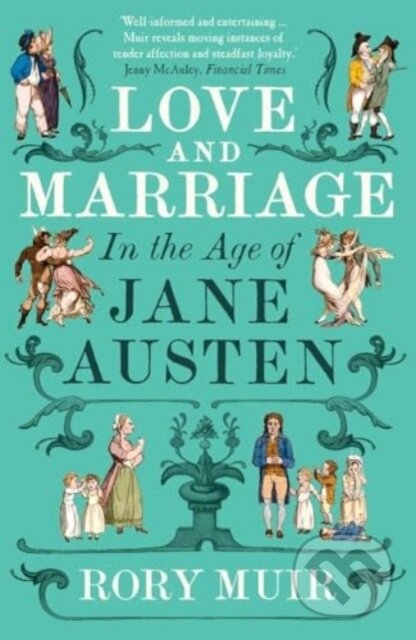 Kniha: Love and Marriage in the Age of Jane Austen (Rory Muir)