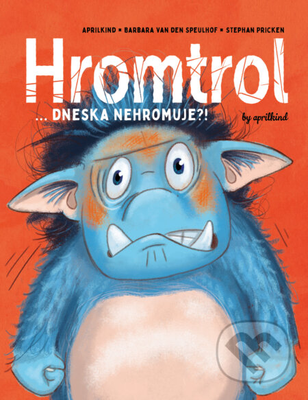 Kniha: Hromtrol: Dneska nehromuje?! (aprilkind a Barbara Van den Speulhof)