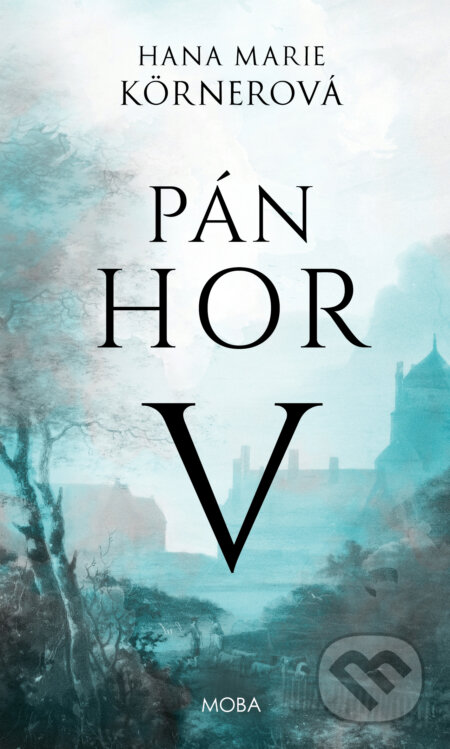 E-kniha: Pán hor V. (Marie Hana Körnerová). Moba, 2025