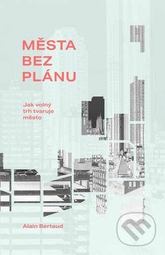 Kniha: Města bez plánu (Alain Bertaud)