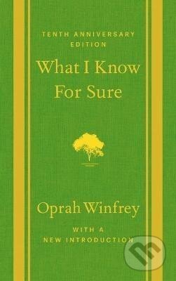 Kniha: What I Know for Sure (Oprah Winfrey)