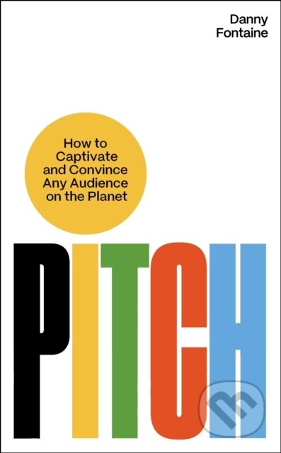 Pitch (How to Captivate and Convince Any Audience on the Planet) - kniha z kategorie Odborné a naučné