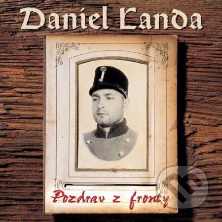 Daniel Landa: Pozdrav z fronty LP - Daniel Landa, Hudobné albumy, 2018