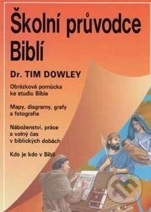 Školní průvodce biblí - Tim Dowley, Česká biblická společnost, 1994