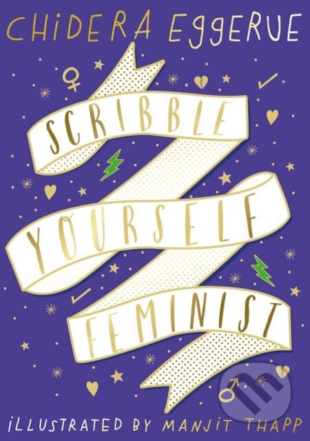 Scribble Yourself Feminist - Chidera Eggerue, Manjit Thapp (ilustrácie), Penguin Books, 2018