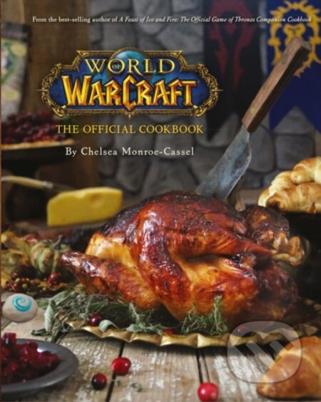 World of Warcraft: The Official Cookbook - Chelsea Monroe-Cassel - kniha z kategorie Kuchařky