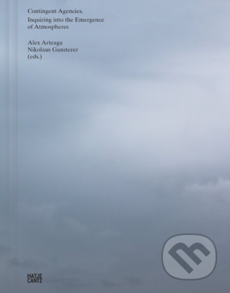 Kniha: Contingent Agencies (Alex Arteaga a Nikolaus Gansterer). Hatje Cantz, 2025