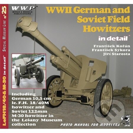 Kniha: WWII German and Soviet Field Howitzers in detail (František Kořán)