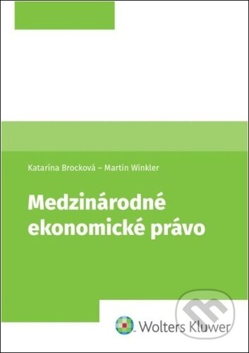 Kniha: Medzinárodné ekonomické právo (Martin Winkler a Katarína Brocková)