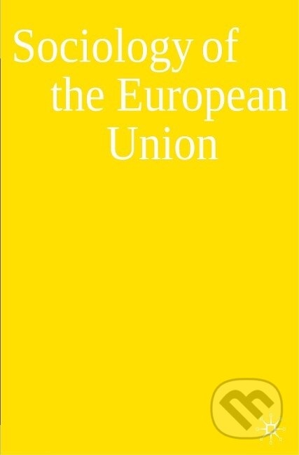Kniha: Sociology of the European Union (Adrian Favell). Bloomsbury, 2011