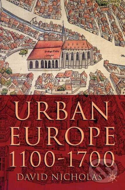 Kniha: Urban Europe, 1100-1700 (David Nicholas). Bloomsbury, 2003