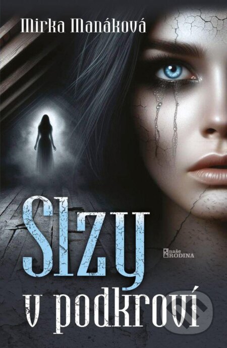 Kniha: Slzy v podkroví (Mirka Manáková)