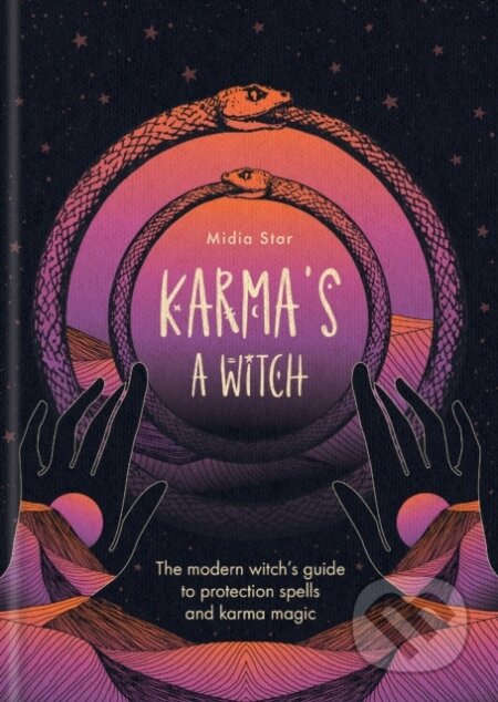 Karmas a Witch (The modern witch’s guide to protection spells and karma magic)