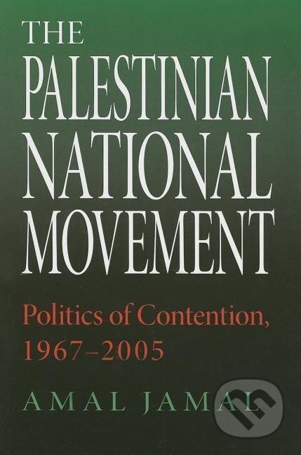 Kniha: The Palestinian National Movement (Amal Jamal). Indiana University Press, 2005