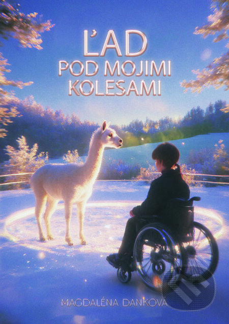 Ľad pod mojimi kolesami (Čo si alpaky šepkali) - Magdaléna Danková