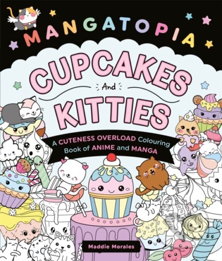 Mangatopia Cupcakes and Kitties (A Cuteness Overload Colouring Book of Anime and Manga)