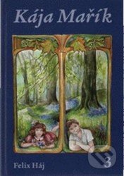 Kája Mařík 3 - Felix Háj - kniha z kategorie Společenská beletrie