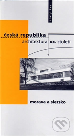Česká republika - architektura XX. století I. Morava a Slezsko [CZ], , 2009