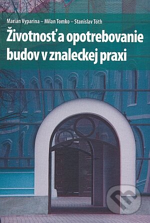 Kniha: Životnosť a opotrebovanie budov v znaleckej praxi (Marián Vyparina, Milan Tomko a Stanislav Tóth). Žilinská univerzita, 2008
