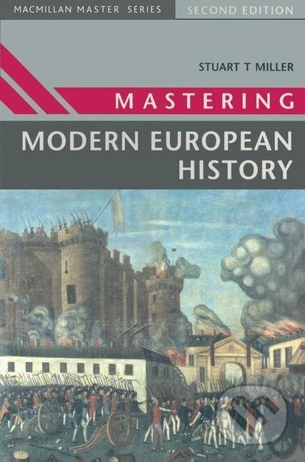Kniha: Mastering Modern European History (Stuart Miller). Bloomsbury, 1997