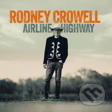 Rodney Crowell: Airline Highway LP - Rodney Crowell