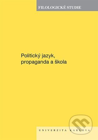 Kniha: Filologické studie 2025 - Politický jazyk, propaganda a škola (Autorský kolektiv)