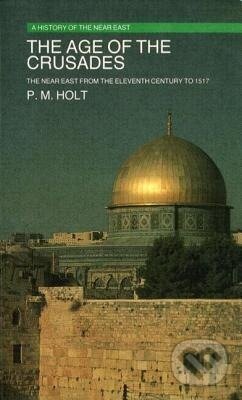 Kniha: The Age of the Crusades (P. M. Holt). Routledge, 1986