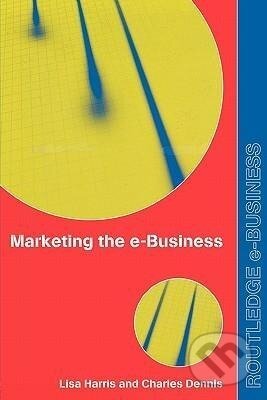 Kniha: Marketing the e-Business (Charles Dennis). Routledge, 2002