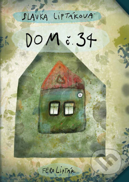 Kniha: Dom č. 34 (Slávka Liptáková)