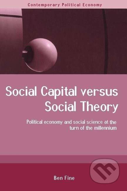 Kniha: Social Capital Versus Social Theory (Ben Fine). Routledge, 2000