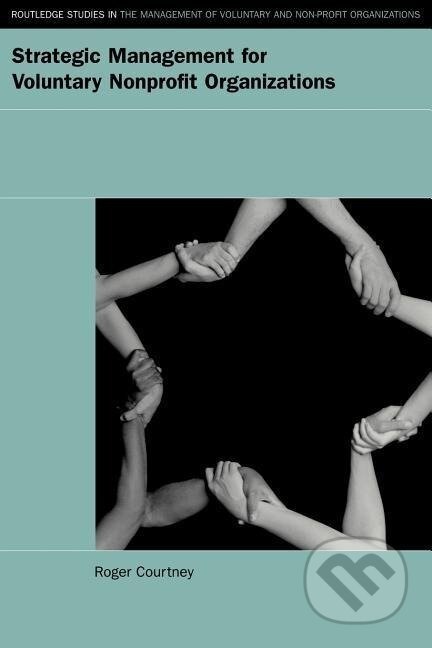 Kniha: Strategic Management for Nonprofit Organizations (Roger Courtney). Routledge, 2002
