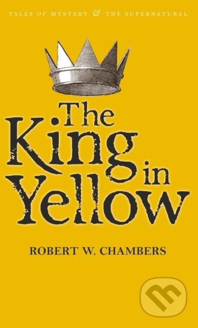 The King in Yellow - Robert W. Chambers, Wordsworth, 2010