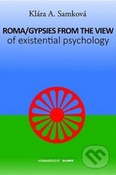 Roma/Gypsies from the View of Existential Psychology - Klára A. Samková, LAWYERS.CZ, 2016