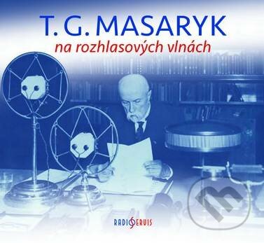 T.G.Masaryk: Na rozhlasových vlnách (2 CD) - audiokniha z kategorie Životopisy