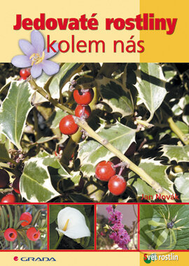 Jedovaté rostliny kolem nás - Jan Novák, Grada, 2006