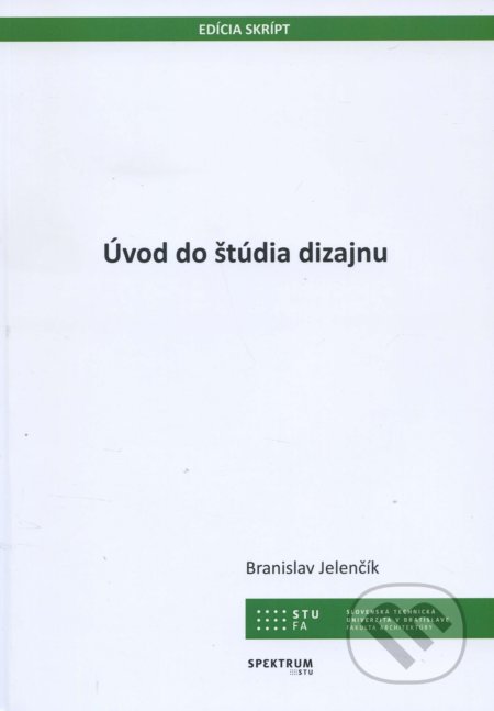 Úvod do štúdia dizajnu - Branislav Jelenčík, STU, 2018