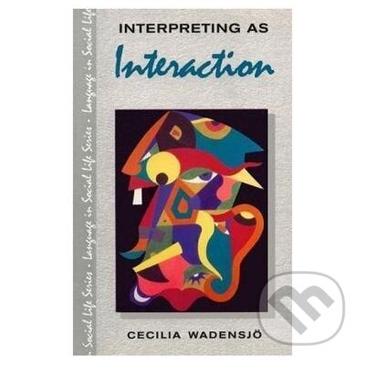 Kniha: Interpreting As Interaction (Cecilia Wadensjo). Routledge, 1998