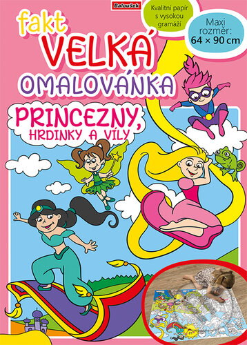 Fakt velká omalovánka: Princezny, hrdinky a víly (Baloušek)