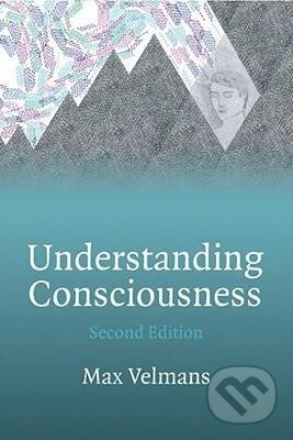 Kniha: Understanding Consciousness (Max Velmans). Routledge, 2009