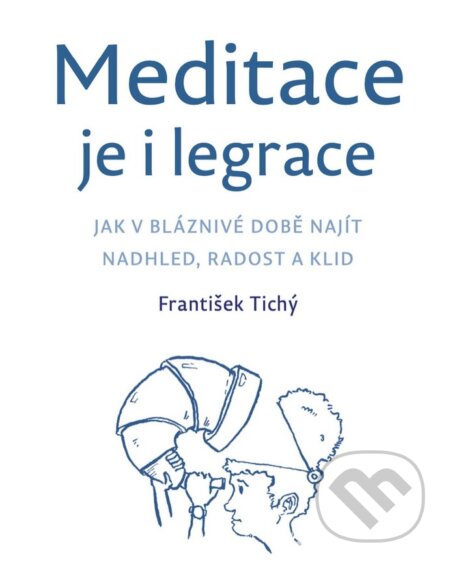 Kniha: Meditace je i legrace (František Tichý)