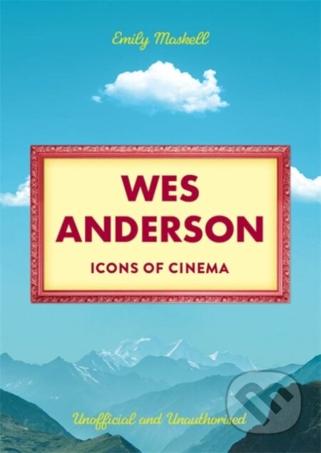 Icons of Cinema: Wes Anderson - Emily Maskell