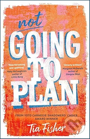 Not Going To Plan (A powerful verse novel from a Yoto Carnegie Shadowers' Choice winner) - kniha z kategorie Beletrie