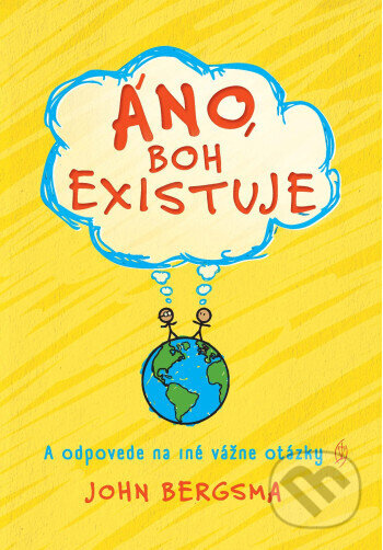 Kniha: Áno, Boh existuje (John Bergsma)