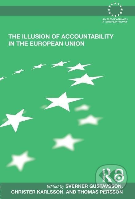 Kniha: The Illusion of Accountability in the European Union (Sverker Gustavsson). Routledge, 2009