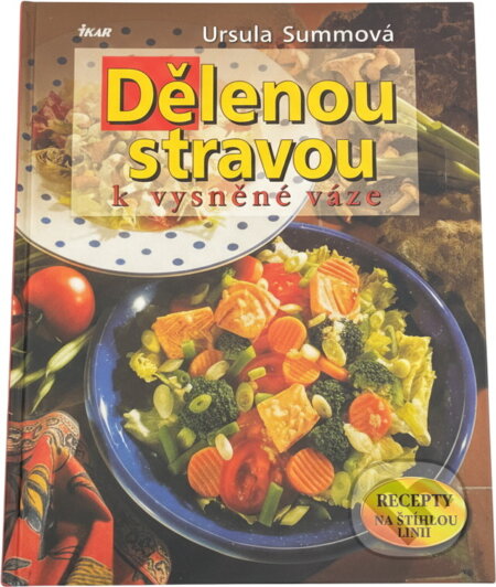 Kniha: Dělenou stravou k vysněné váze (Ursula Summ). Ikar, 2001