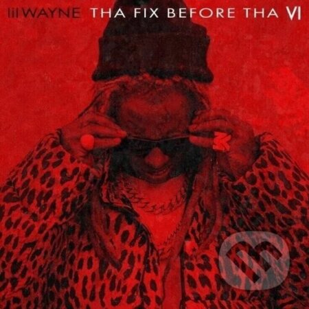 Lil' Wayne: Tha Fix Before Tha VI LP - Lil Wayne