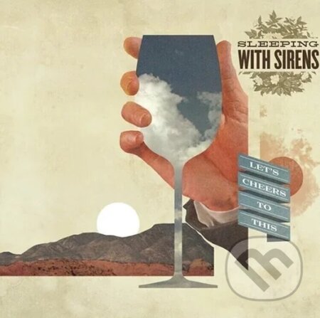 Sleeping With Sirens: Let's Cheers To This LP - Sleeping With Sirens