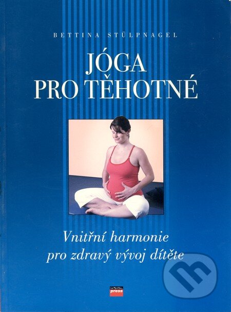 Jóga pro těhotné - Bettina Stulpnagel, Computer Press, 2006