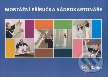 Montážní příručka sádrokartonáře - Kolektiv autorů, Rigips, 2006