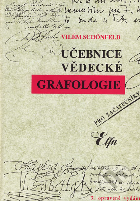 Učebnice vědecké grafologie pro začátečníky - Vilém Schönfeld, Elfa, 2000